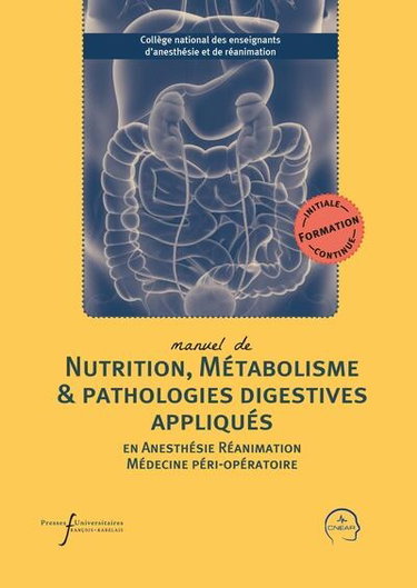 Couverture de Manuel de nutrition, métabolisme & pathologies digestives appliqués en anesthésie, réanimation, médecine péri-opératoire : formation initiale, continue