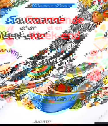 Gourmande et en week-end: 200 recettes et 52 menus