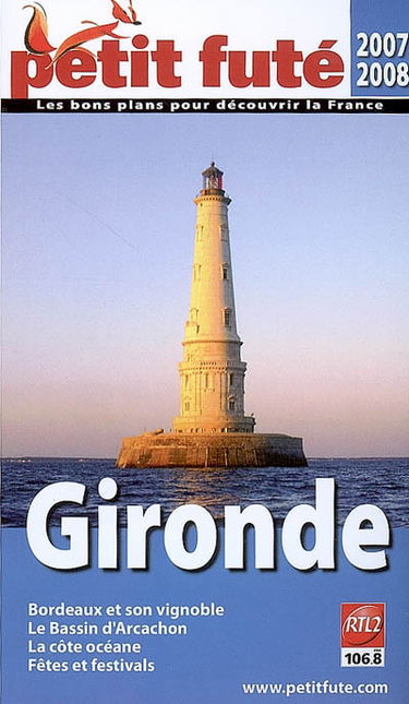 Gironde 2007-2008 : Bordeaux et son vignoble, le bassin d'Arcachon, la côte océane, fêtes et festivals