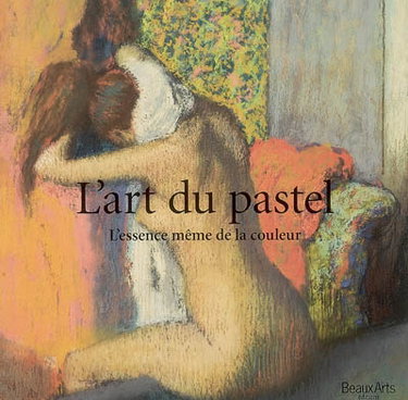 Couverture de L'art du pastel : l'essence même de la couleur