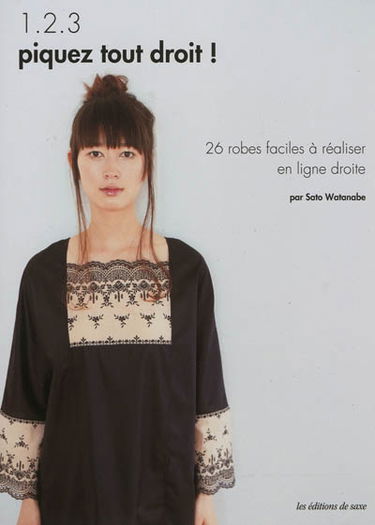 1, 2, 3, piquez tout droit ! : 26 robes faciles à réaliser en ligne droite