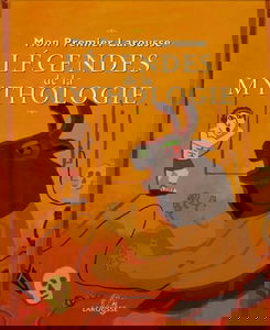 Mon Premier Larousse des belles légendes de la mythologie