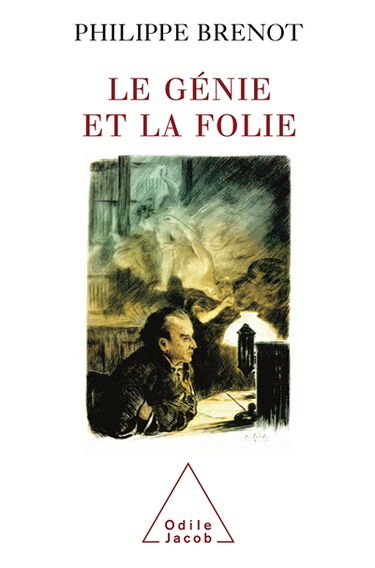 Le génie et la folie : en peinture, musique, littérature