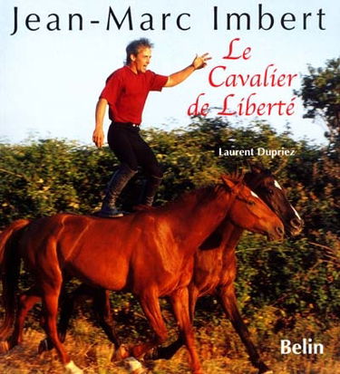 Jean-Marc Imbert, le cavalier de liberté