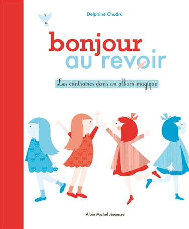 Bonjour, au revoir : les contraires dans un album magique