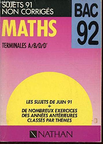 Mathématiques, terminales A/B/D/D' : annales du Bac 1991