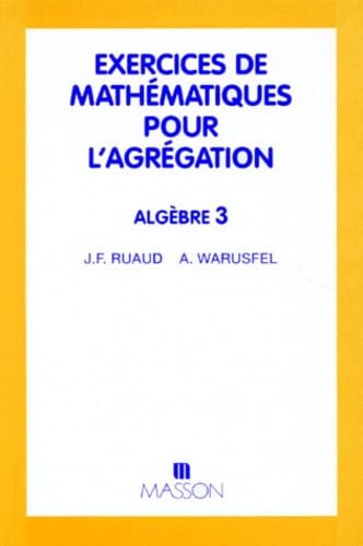 Exercices de mathématiques pour l'agrégation : algèbre. Vol. 3. Algèbre et géométrie