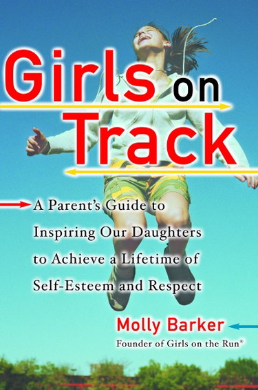 Couverture de Girls on Track: A Parent's Guide to Inspiring Our Daughters to Achieve a Lifetime of Self-Esteem and Respect