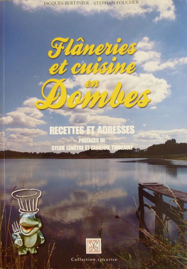 Flâneries et cuisine en Dombes: Recettes et adresses