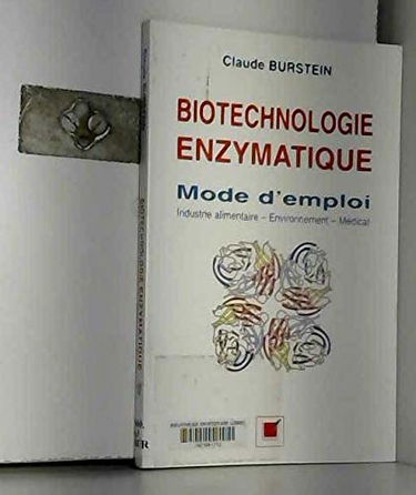 Biotechnologie enzymatique : mode d'emploi, industrie alimentaire, environnement, médical