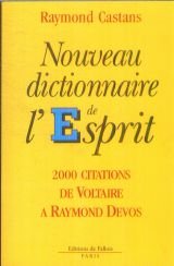 Nouveau dictionnaire de l'esprit : 2000 citations de Voltaire à Raymond Devos