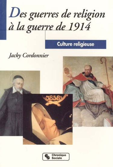 Culture religieuse. Vol. 3. Des guerres de religion à la guerre de 1914