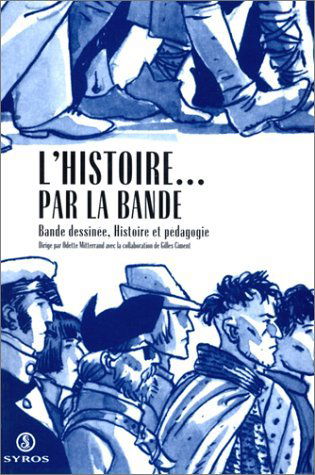 L'Histoire... par la bande : bande dessinée, histoire et pédagogie