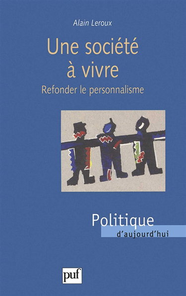 Une société à vivre : refonder le personnalisme