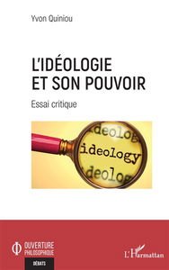 L'idéologie et son pouvoir : essai critique