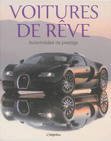 Voitures de rêve : automobiles de prestige
