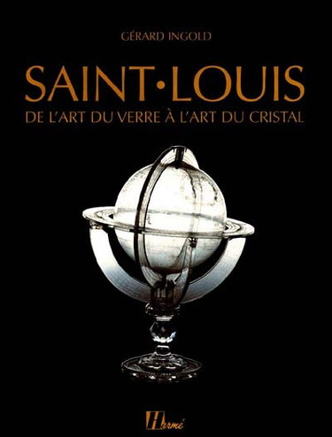 Couverture de Saint Louis : de l'art du verre à l'art du cristal