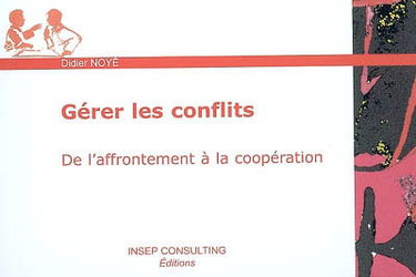 Gérer les conflits : de l'affrontement à la coopération