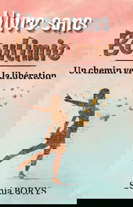 Vivre sans boulimie: Un chemin vers la libération