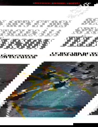 Des arts et des spectacles à la télévision : le regard du téléspectateur : études