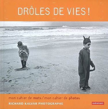 Drôles de vie ! : Richard Kalvar, photographe