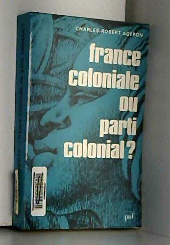 Couverture de France Coloniale ou parti colonial ?