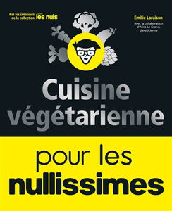 Cuisine végétarienne pour les nullissimes