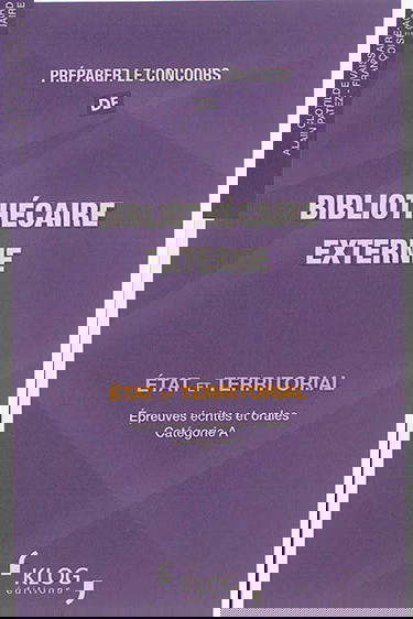 Préparer le concours de bibliothécaire externe : Etat et territorial : épreuves écrites et orales, catégorie A