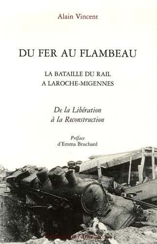 La bataille du rail à La Roche-Migennes. Vol. 3. Du fer au flambeau : de la Libération à la reconstruction