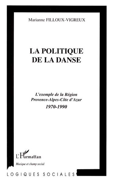 La politique de la danse : l'exemple de la région Provence-Alpes-Côte d'Azur : 1970-1990