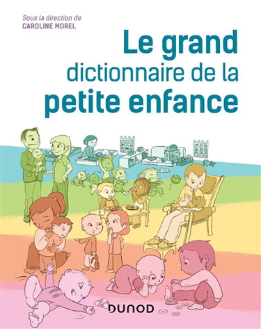Le grand dictionnaire de la petite enfance