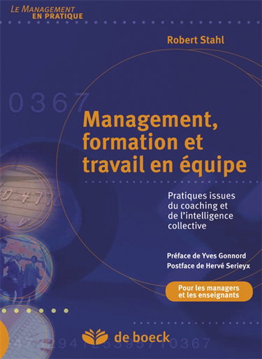 Management, formation et travail en équipe : pratiques issues du coaching et de l'intelligence collective : pour les managers et les enseignants