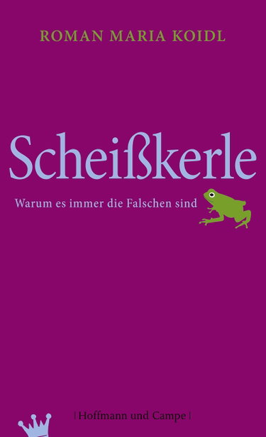Couverture de Scheißkerle: Warum es immer die Falschen sind