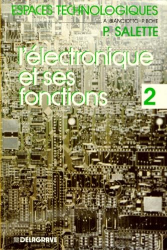 L'Electronique et ses fonctions : génie électrique et électronique. Vol. 2