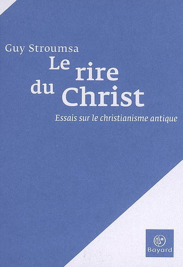 Couverture de Le rire du Christ : essais sur le christianisme antique