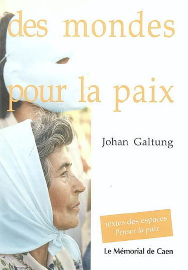 Des mondes pour la paix : textes des espaces Penser la paix