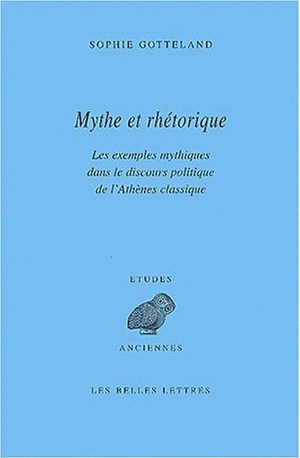 Mythe et rhétorique : les exemples mythiques dans le discours politique de l'Athènes classique