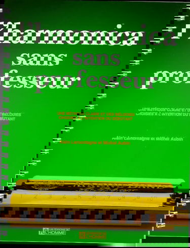 L'Harmonica sans professeur : une méthode claire et des mélodies choisies à l'intention du débutant