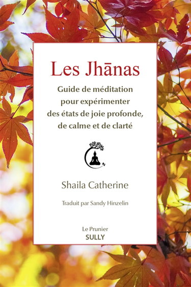 Couverture de Les jhânas : guide de méditation pour expérimenter des états de joie profonde, de calme et de clarté
