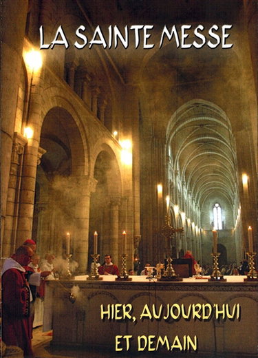 Couverture de La Sainte Messe : hier, aujourd'hui, demain : explication de l'ordinaire de la messe selon le missel romain, édité par Jean XXIII en 1962. Textes commentés du rite de 1969, des rites lyonnais et dominicain, de la liturgie de saint Jean Chrysostome