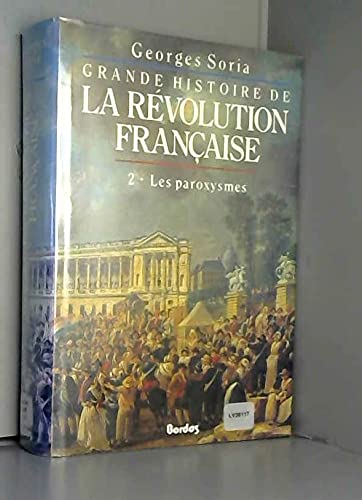 Grande histoire de la Révolution française. Vol. 2. Les Paroxysmes