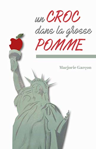 Un Croc dans la Grosse Pomme: Carnet de voyage d'un expatrié