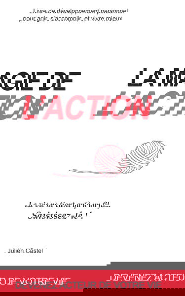 La Magie de l'Action: Livre de développement personnel pour agir, s'accomplir, et vivre mieux