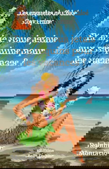 Et si je vous jetais aux requins pour les vacances ?: Comédie policière