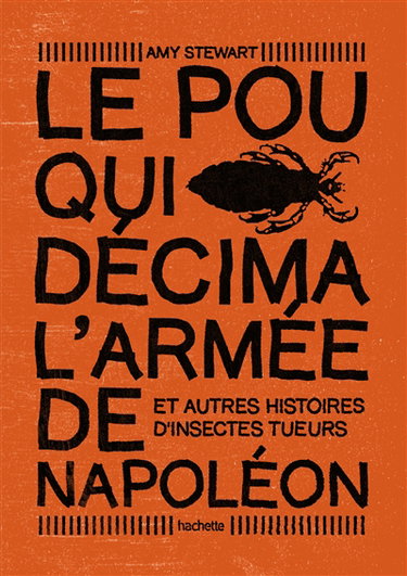 Le pou qui décima l'armée de Napoléon : et autres histoires d'insectes tueurs