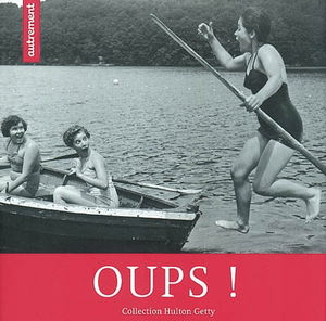 Oups ! : collection Hulton Getty