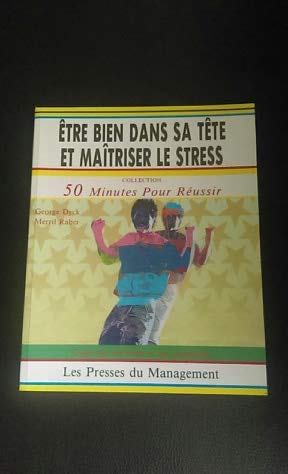 Etre bien dans sa tête et maîtriser le stress : guide des méthodes et des techniques