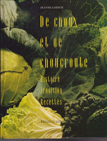 De choux et de choucroute : histoire, tradition, recettes