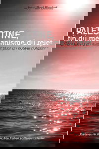 Palestine, fin du mécanisme du rejet: Chroniques d'un militant pour un nouvel horizon