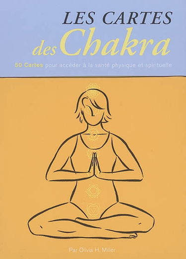 Les cartes des Chakra : 50 cartes pour accéder à la santé physique et mentale